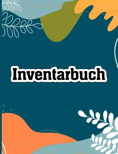 Inventarbuch: Einfaches Inventarbuch zur Organisation von Inventar und Lagerbeständen für Kleinunternehmen, Haushalte und Privatpersonen