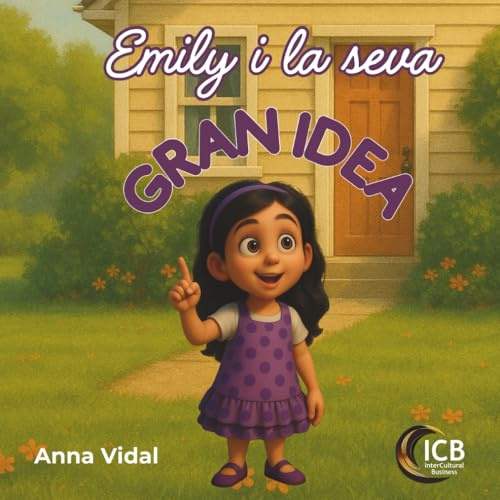 Emily i la seva Gran Idea: Una encantadora història d’una petita emprenedora i el seu camí cap a l’èxit (Little Entrepreneurs Series)