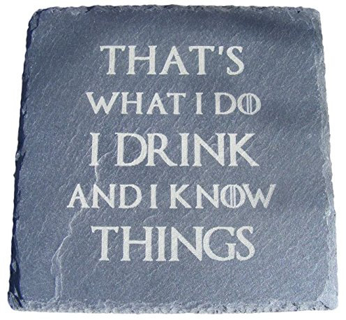 SLATE GAME OF THRONES INSPIRED COASTERS DRINKS MAT ENGRAVED NOVELTY BIRTHDAY PRESENT WEDDING HOUSE WARMING GIFT LASER ENGRAVED I DRINK AND I KNOW THINGS (Set of 1)