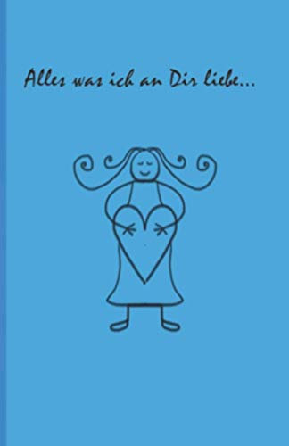 ALLES WAS ICH AN DIR LIEBE: NOTIZBUCH / CA. 110 SEITEN / KARIERT / GITTERNETZ / 12 x 19 cm: GESCHENK ZUM HOCHZEITSTAG; VALENTINSTAG; EINFACH SO FÜR GELIEBTE PERSONEN ODER FÜR MEHR SELBSTLIEBE
