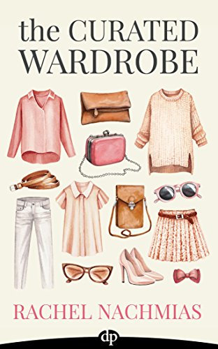 The Curated Wardrobe: A Stylist’s Secrets to Going Beyond the Basic Capsule Wardrobe to Effortless Personal Style (English Edition)