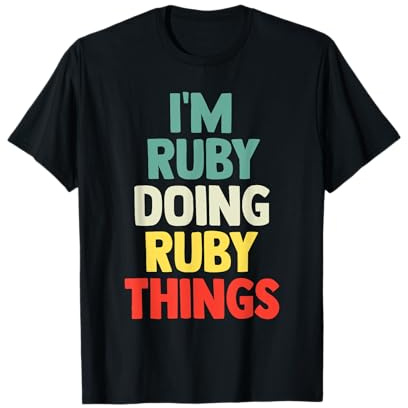 T-Shirt mit Aufschrift I'M Ruby Doing Ruby Things, personalisierbar, Geschenk T-Shirt
