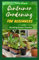 CONTAINER GARDENING FOR BEGINNERS: The Ultimate Guide to Grow Your Own Herbs, vegetables, Fruits and More, Including Planting Techniques and Benefit