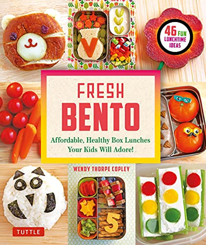 Fresh Bento: Affordable, Healthy Box Lunches Your Kids Will Adore (46 Bento Boxes)