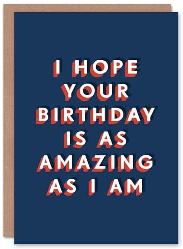 Artery8 I Hope Your Day Amazing As I Am Funny Cheeky For Him Birthday Card