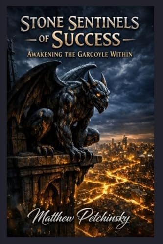 Stone Sentinels of Success: Awakening the Gargoyle Within