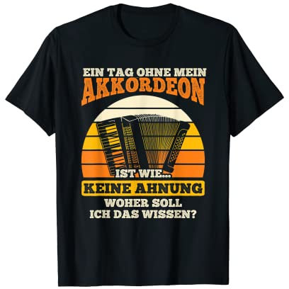 Ein Tag Ohne Akkordeon Steirische Ziehharmonika Akkordeon T-Shirt