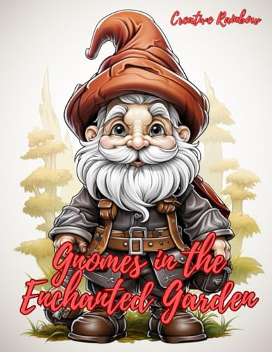 Gnomes in the Enchanted Garden: A coloring book that takes you into the magical world of the little garden guardians.