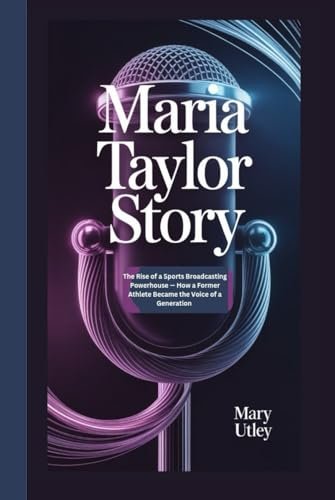 Maria Taylor Story: The Rise of a Sports Broadcasting Powerhouse — How a Former Athlete Became the Voice of a Generation