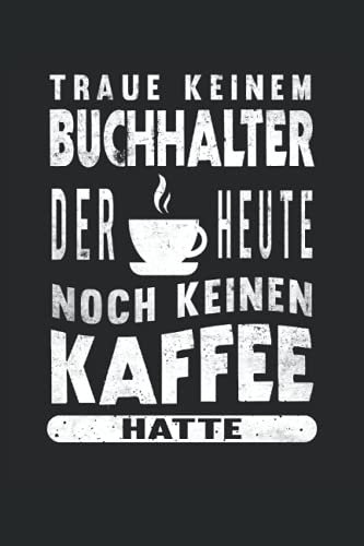 Buchhaltung Kaffee Notizbuch (liniert) Finanzbuchhalter Lustiges Buchhalter
