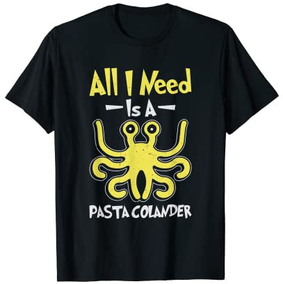 Tout ce que j'ai besoin est une passoire de pâte Lode FSM Pastafari T-Shirt