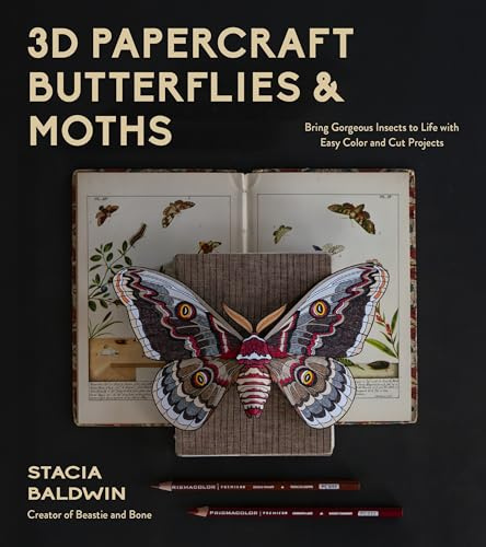 3D Papercraft Butterflies and Moths: Bring Gorgeous Insects to Life with Easy Color and Cut Projects: Bring Gorgeous Butterflies and Moths to Life with Easy Color and Cut Projects