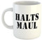 Hellweg Druckerei Huuraa Kaffeetasse Halts Maul Geschenk Idee Keramik 330ml Kaffee-Becher mit Spruch