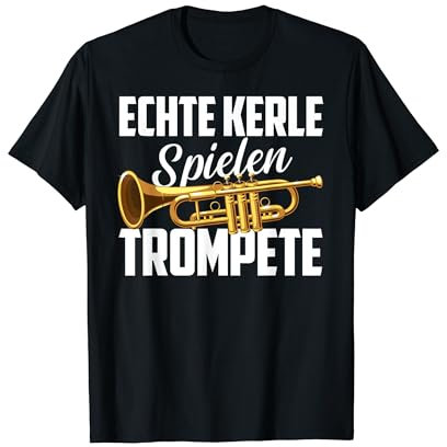 Echte Kerle spielen Trompete - Blasmusik Trompeter T-Shirt