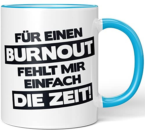 JUNIWORDS Tasse, Für einen Burnout fehlt Mir einfach die Zeit!, Wähle Farbe, Blau