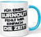 JUNIWORDS Tasse, Für einen Burnout fehlt Mir einfach die Zeit!, Wähle Farbe, Blau