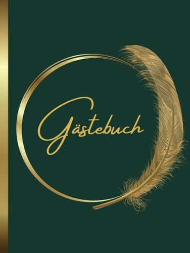 Gästebuch: Grün -goldenes Gästebuch, ideal für Hochzeiten, Geburtstage, Taufen, Kommunionen, Ferienwohnungen, Gästezimmer – Gebundenes Buch | 100 Seiten |