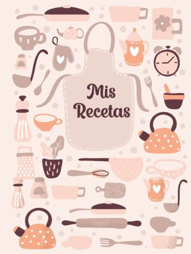 Mis recetas: Libro de cocina para apuntar tus 100 platos preferidos | Formato A4