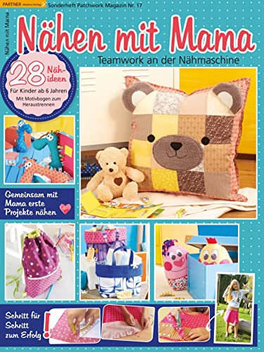 Nähen mit Mama - Patchwork Magazin Sonderheft 17/2016 28 Nähideen