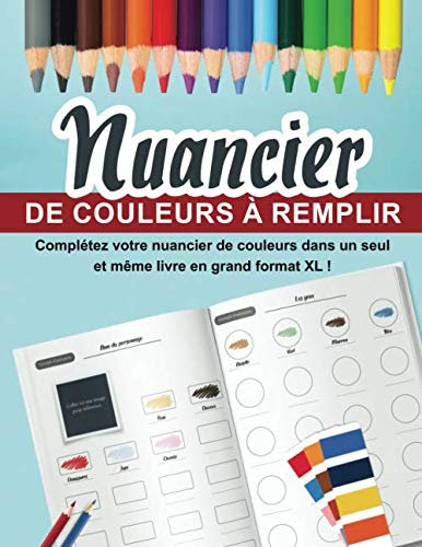 Nuancier de couleurs à remplir : Complétez votre nuancier de couleurs dans un seul et même livre en grand format XL !