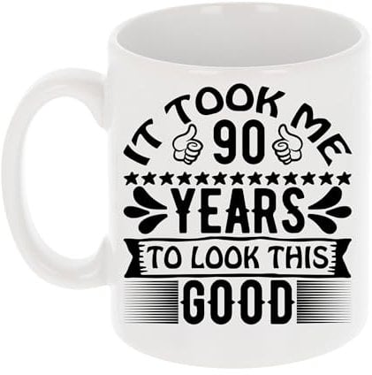 It Took Me 90 Years to Look This Good Funny 90th Birthday Mug Gift for Ninety Year Old 11oz Tea Cup 90th Birthday Gifts for Women or Men Funny Novelty Mug for Best Friend