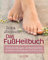 Das FußHeilbuch: Einfache Übungen, um Beschwerden zu lindern und lange gut zu Fuß zu sein (Körpertherapie für eine ganzheitliche Gesundheit)