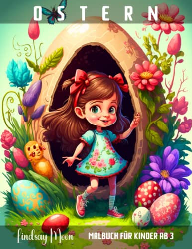 Ostern Malbuch zur Entspannung: 100 Faszinierende Motive mit Mädchen, Osterhasen und Ostereiern für Kinder ab 3 Jahren (Malbücher von Lindsay Moon)