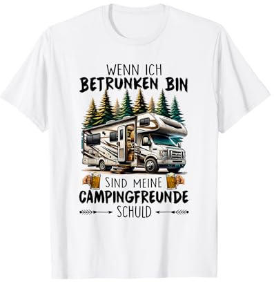 wenn ich betrunken Bin sind Meine campingfreunde Schuld T-Shirt
