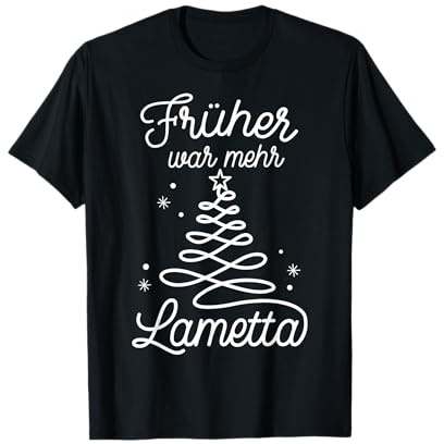 Früher war mehr Lametta Xmas Geschenk T-Shirt