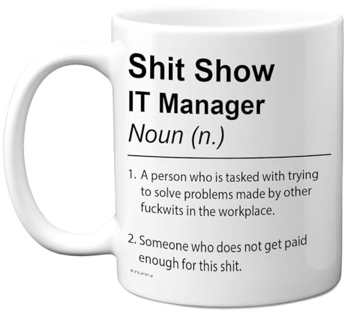 Tasse mit Aufschrift IT Manager – Sh*t Show – Neuheit Geschenke für IT-Manager von Kollegen, Freund, unhöfliche Scherzgeschenke, 325 ml, Keramik, spülmaschinenfest, Premium-Geschenkbecher