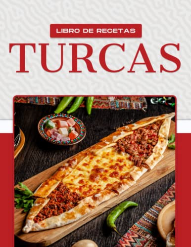 LIBRO DE RECETAS TURCAS: Más de 50 recetas que hacen la boca agua y que muestran la amplia gama de platos que provienen de Turquía.