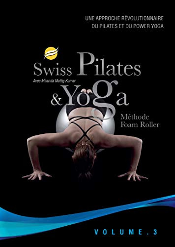 Swiss pilates et yoga, vol. 3 : méthode foam roller [FR Import]