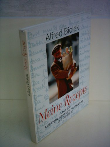 Alfred Biolek: Meine Rezepte - Über 100 Lieblingsrezepte zum nachkochen und Genießen