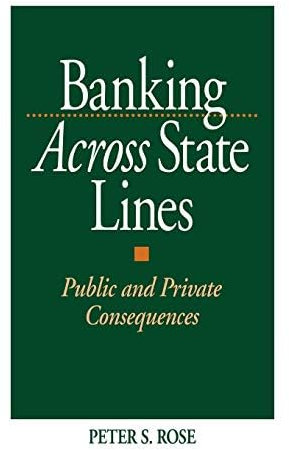 Banking Across State Lines: Public and Private Consequences (English Edition)