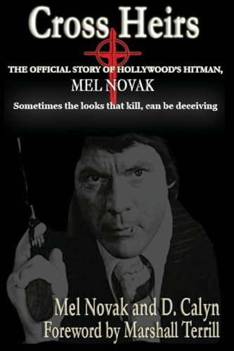 Cross Heirs - The Official Story of Hollywood's Hitman, Mel Novak