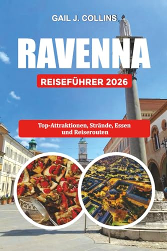 RAVENNA REISEFÜHRER 2026: Top-Attraktionen, Strände, Essen und Reiserouten