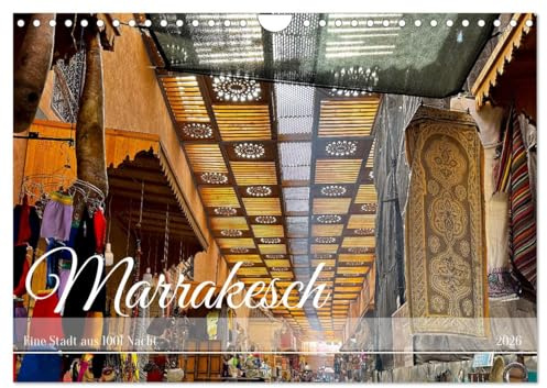 Marrakesch Eine Stadt aus 1001 Nacht (Wandkalender 2026 DIN A4 quer), CALVENDO Monatskalender: Eine Reise durch den Orient (CALVENDO Orte)