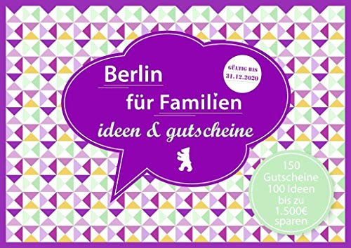 Berlin für Familien - ideen & gutscheine: Gültig bis 31.12.2020