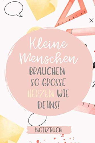 KLEINE MENSCHEN BRAUCHEN SO GROSSE HERZEN WIE DEINS! NOTIZBUCH: A5 Tagesplaner 120 Seiten | Abschiedsgeschenk Kindergarten Kita | Geschenke für ... | Perfektes Geschenk für den Abschied