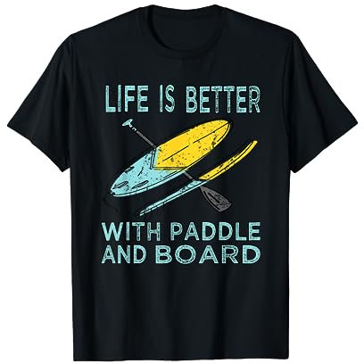 Life is Better Stand up paddle SUP Board Stand up paddling T-Shirt