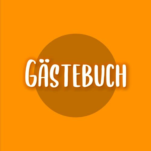 Gästebuch Orange: Orangenes Gastbuch - Quadratisch - 100 Blanko Seiten zum selbst gestalten - Orangefarben