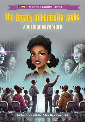 The Legacy of Henrietta Lacks: A Virtual Adventure (McBride VR Adventures, Band 2)
