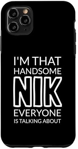 I'm That Handsome NIK Everyone Is Talking About Hülle für iPhone 11 Pro Max