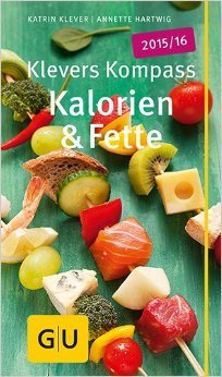 Klevers Kompass Kalorien & Fette 2015/16 (GU Gesundheits-Kompasse) ( 4. August 2014 )
