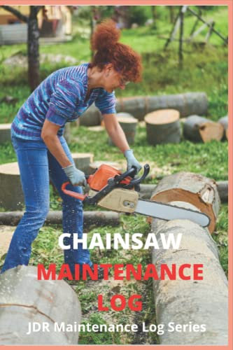 CHAINSAW MAINTENANCE LOG: JDR Maintenance Log Series