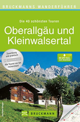 Bruckmanns Wanderführer Oberallgäu: Wanderführer Oberallgäu und Kleinwalsertal: Die 40 schönsten Touren zum Wandern auf Almen, Hütten und Gipfel rund um ... und Höhenprofile auf über 16...
