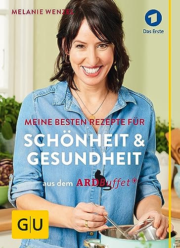 ARD-Buffet: Meine besten Rezepte für Schönheit und Gesundheit (GU Einzeltitel Gesundheit/Alternativheilkunde)