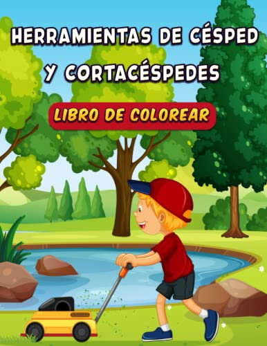 Herramientas De Césped Y Cortacéspedes Libro De Colorear Para Niños: Divertido Libro De Actividades De Jardinería, , ... paisajismo, Equipo de siega, ... de césped y herramientas de jardín para niños