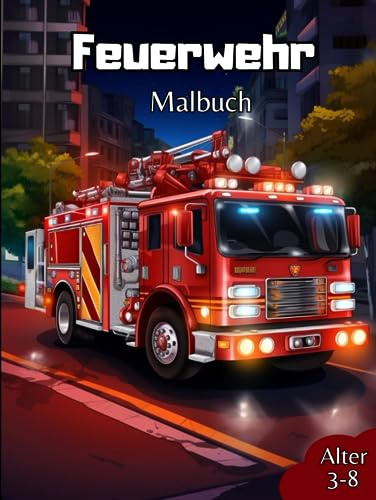 Feuerwehr Malbuch: Super Feuerwehr Malbuch für Kinder im Alter von 3-8 Jahren