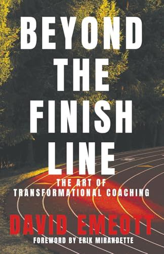 Beyond the Finish Line: The Art of Transformational Coaching